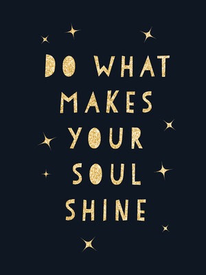 cover image of Do What Makes Your Soul Shine: Inspiring Quotes to Help You Live Your Best Life